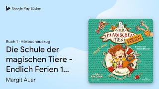 „Die Schule der magischen Tiere  Endlich Ferien…“ von Margit Auer · Hörbuchauszug [upl. by Aniz656]