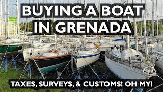 Buying a Boat in Caribbean Grenada  Taxes Surveys Customs Ep 260  Lady K Sailing [upl. by Simmonds586]