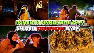 ROMANTIC DINNER WITH AM AGAIN  AM SPILL KEBURUKAN ELYA [upl. by Acim]