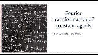 Second way Fourier transformation of constant signals [upl. by Deedee179]