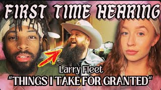 OUR NEW FAVORITE SONG Larry Fleet  Things I Take For Granted REACTION [upl. by Hayley]