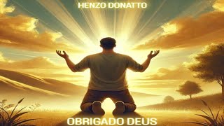 OBRIGADO DEUS  Henzo Donatto prod marcosmmendes [upl. by Genia196]