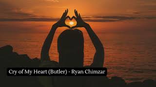 Cry of My Heart Butler  Ryan Chimzar [upl. by Kennie860]