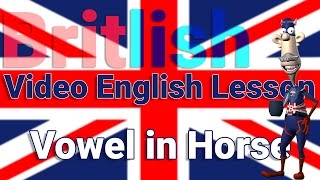 British English Pronunciation of the Vowel in Horse  Learn English [upl. by Enilasor]