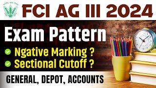 FCI AG 3 Recruitment 2024  FCI AG III Exam Pattern Negative Marking and Cut off  Complete Details [upl. by Sudnak]