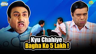 Kyu Chahiye Bagha Ko 5 Lakh   Taarak Mehta Ka Ooltah Chashmah  तारक मेहता का उल्टा चश्मा [upl. by Aserehs]