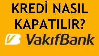 Vakıfbank Kredi Kapatma Nasıl Yapılır [upl. by Yrrab]