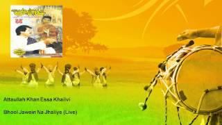 Attaullah Khan Essa Khailvi  Bhool Jawein Na Jhaliye  Live  Punjabi Hits [upl. by Namurt]