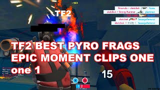 TF2 PYRO FRAGS epic MOMENT 1 WTF part one ONE [upl. by Dina]