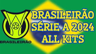 Brasileirao Serie A 2024 All Kits  All Brasilian League 2024 jerseys  20 Teams [upl. by Lynnelle]