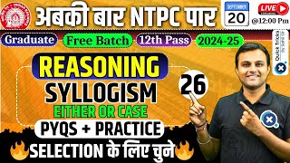 RRB NTPC 202425ReasoningSyllogism Either or Case Theory  PYQs  Reasoning by Akash sir class26 [upl. by Blunt]