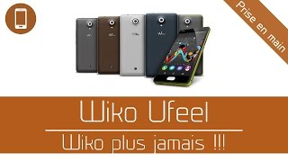 Prise en main  Wiko Ufeel  Wiko plus jamais [upl. by Shulman799]