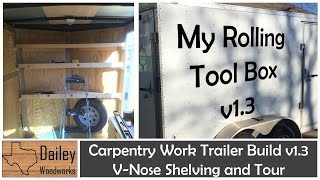 Carpentry Work Trailer Build 13 V Nose Shelving Unit and Tour of the Mobile Workshop [upl. by Kifar]