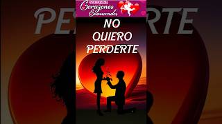 🙏 NO QUIERO PERDERTE 🙏 Perdóname por Mis Errores 😥 Yo te Necesito a Mi Lado  mensajes de amor [upl. by Naud524]