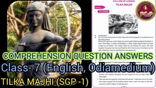 TILKA MAJHI SGP 1  Class  7 English  Follow Up Lesson  Comprehension  Odiamedium [upl. by Sacrod318]