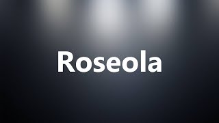 Roseola  Medical Definition and Pronunciation [upl. by Nedry]