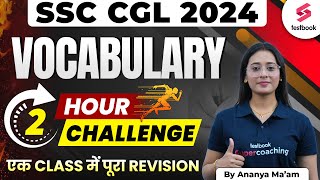 SSC CGL 2024 English Classes  CGL English Vocabulary  2 Hour Challenge  By Ananya Maam [upl. by Ecydnarb840]