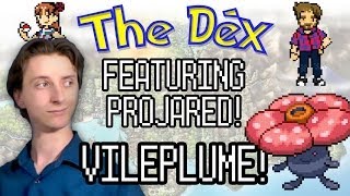 The Dex feat ProJared Vileplume Episode 36 [upl. by Nitsud764]