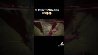 Things Titan mains do destiny2 destiny2memes thefinalshape fyp destiny2shorts gamingshorts [upl. by Anim732]