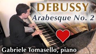 Debussy  Arabesque No 2 アラベスク 第2番 ドビュッシー ピアノ Gabriele Tomasello [upl. by Ayokal]