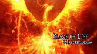 403 Forbiddena Blaze of life [upl. by Dahsra]