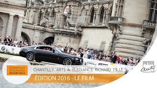 Chantilly Arts et Elegance Richard Mille  Edition 2016  Le Film [upl. by Shifra]