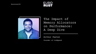 The Impact of Memory Allocators on Performance A Deep Dive  Arthur Pastel  EuroRust 2024 [upl. by Rosenblum]