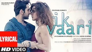 IK VAARI Lyrical Video Song  Feat Ayushmann Khurrana amp Aisha Sharma  TSeries [upl. by Maller]