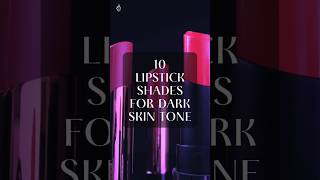 10 Lipstick Shades for Dark Skin Tone [upl. by Russ]