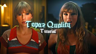 topaz quality  tutorial [upl. by Nnylcaj]