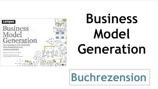 Business Model Generation  Alexander Osterwalder und Yves Pigneur [upl. by Gershon]