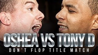 OSHEA VS TONY D  Dont Flop Rap Battle TITLE MATCH [upl. by Erskine]