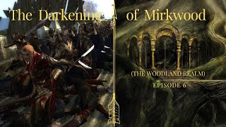 The Darkening of Mirkwood Ep 6 [upl. by Adnilemreh]