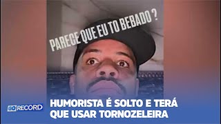 HUMORISTA É SOLTO E TERÁ QUE USAR TORNOZELEIRA [upl. by Atirehgram]