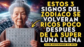 3 Signos del Zodiaco que serán RICOS después de la SUPERLUNA LLENA del 15 de Noviembre 2024 Budismo [upl. by Rehptsirhc838]