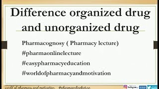 Difference between organised and unorganised crude drug Pharmacognosy Pharmacy lecture [upl. by Newcomb]