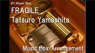 FRAGILETatsuro Yamashita Music Box [upl. by Stine584]