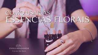 Como usar as Essências Florais de Bach 🌷 [upl. by Breh]