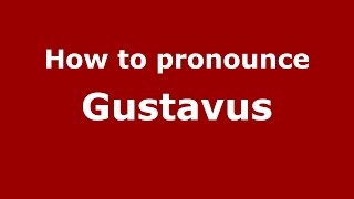 How to pronounce Gustavus American EnglishUS  PronounceNamescom [upl. by Dlaner]