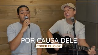 Por Causa Dele  Ello G2 Cover [upl. by Heath]