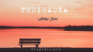 Thuihaoka Achui SoroTangkhul latest songlyrics video [upl. by Ellerd]