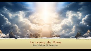 Le trone de Dieu par Walter H Beuttler en Français [upl. by Atteynad]