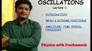 Oscillations Lecture 1 SHM  Amplitude Time period Frequency [upl. by Wilbert266]