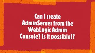 Can I create AdminServer on weblogic Admin Console [upl. by Gurtner]