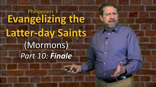 Evangelizing the Latterday Saints Part 10 Finale [upl. by Buskirk]