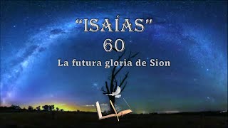 Biblia Isaías 60  La futura gloria de Sion [upl. by Karrie726]