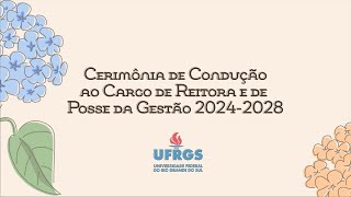 Cerimônia de Condução ao Cargo de Reitora e de Posse da Gestão 20242028 [upl. by Ddarb]