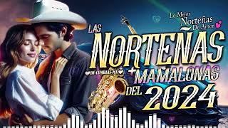 Las Norteñas Más Mamalonas del 2024 💃 Norteñas Mix💃 Cumbias Norteñas Para Bailar 2024 [upl. by Florry]