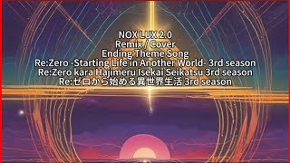 Re Zero Starting Life in Another World S3 【NOX LUX 20】 Ending Theme English Ver Remix  Cover Song [upl. by Trofmoc]