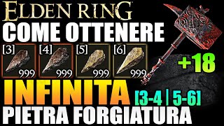 Come Ottenere PIETRA DA FORGIATURE 34  56 INFINITA per armi FINO 18  Elden Ring [upl. by Norvil]